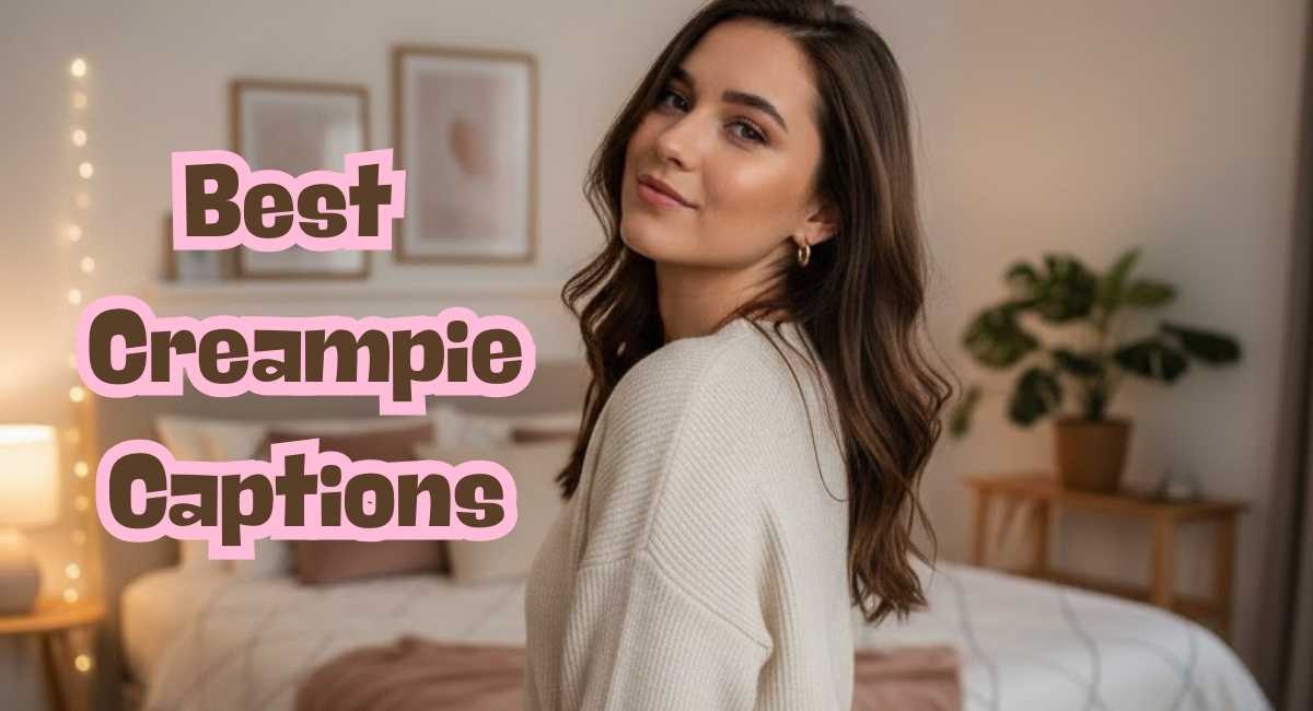610+ Flirty Creampie Captions for Confident Vibes